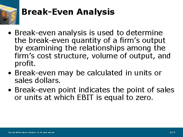 Break-Even Analysis • Break-even analysis is used to determine the break-even quantity of a