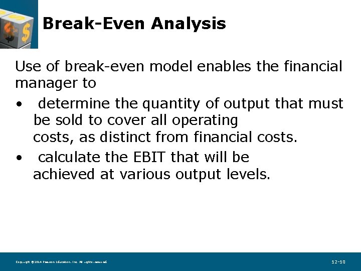 Break-Even Analysis Use of break-even model enables the financial manager to • determine the