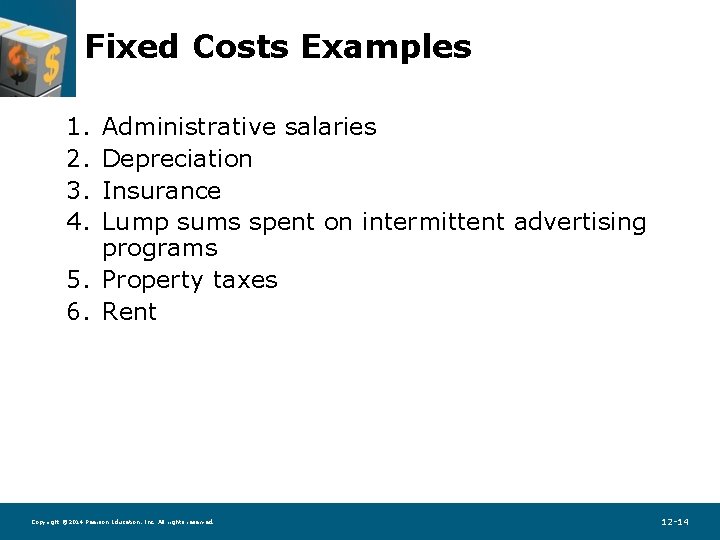 Fixed Costs Examples 1. 2. 3. 4. Administrative salaries Depreciation Insurance Lump sums spent