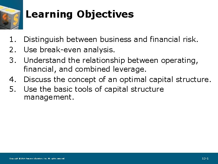Learning Objectives 1. Distinguish between business and financial risk. 2. Use break-even analysis. 3.