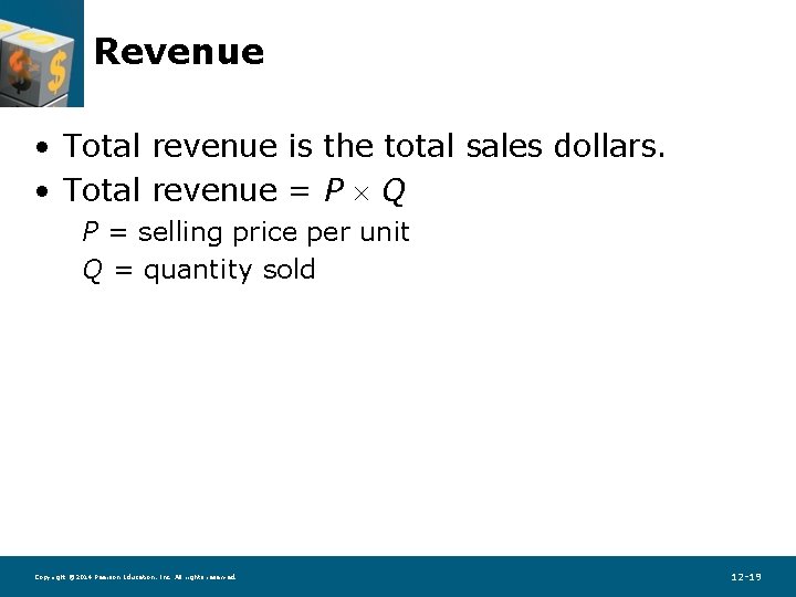 Revenue • Total revenue is the total sales dollars. • Total revenue = P