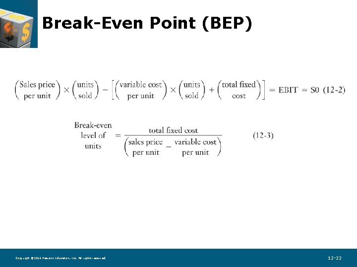 Break-Even Point (BEP) Copyright © 2014 Pearson Education, Inc. All rights reserved. 12 -22
