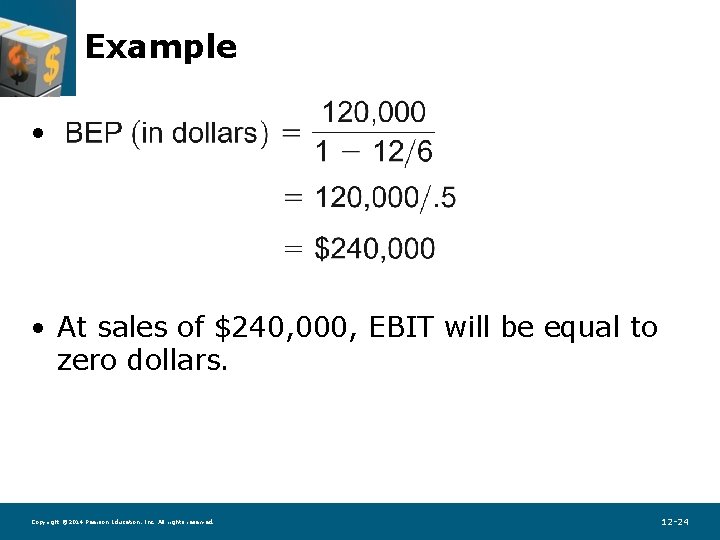 Example • • At sales of $240, 000, EBIT will be equal to zero