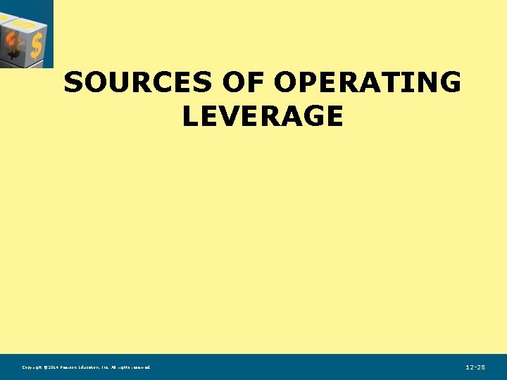 SOURCES OF OPERATING LEVERAGE Copyright © 2014 Pearson Education, Inc. All rights reserved. 12