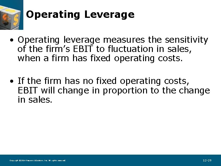 Operating Leverage • Operating leverage measures the sensitivity of the firm’s EBIT to fluctuation