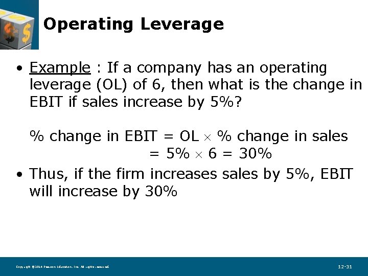 Operating Leverage • Example : If a company has an operating leverage (OL) of