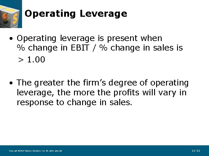 Operating Leverage • Operating leverage is present when % change in EBIT / %