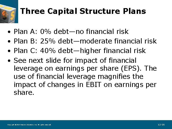 Three Capital Structure Plans • • Plan A: 0% debt—no financial risk Plan B:
