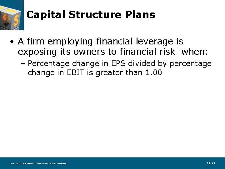 Capital Structure Plans • A firm employing financial leverage is exposing its owners to