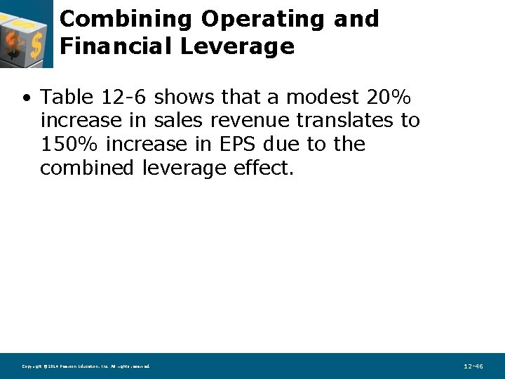 Combining Operating and Financial Leverage • Table 12 -6 shows that a modest 20%