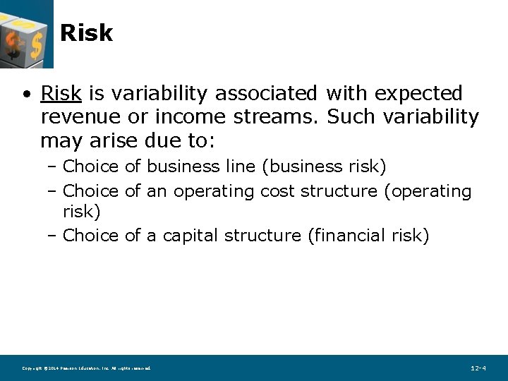 Risk • Risk is variability associated with expected revenue or income streams. Such variability
