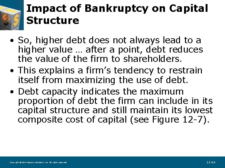 Impact of Bankruptcy on Capital Structure • So, higher debt does not always lead