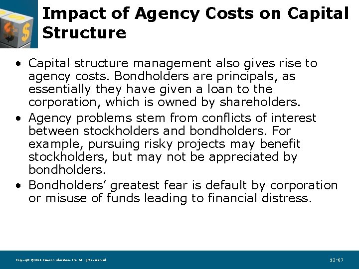 Impact of Agency Costs on Capital Structure • Capital structure management also gives rise