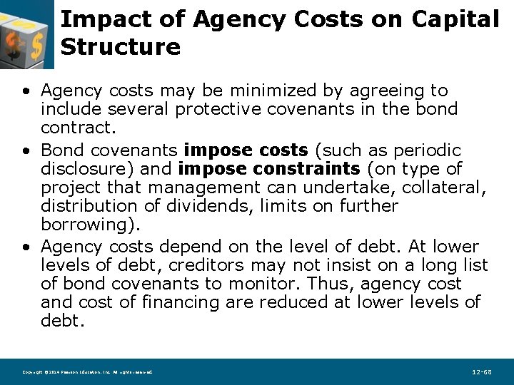 Impact of Agency Costs on Capital Structure • Agency costs may be minimized by