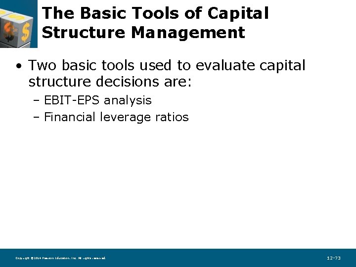 The Basic Tools of Capital Structure Management • Two basic tools used to evaluate