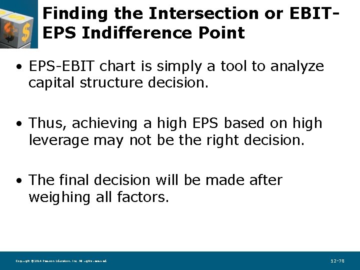Finding the Intersection or EBITEPS Indifference Point • EPS-EBIT chart is simply a tool