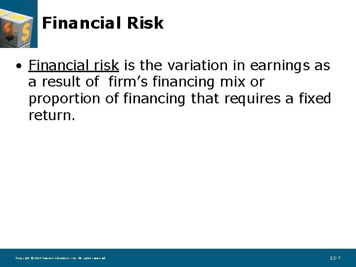 Financial Risk • Financial risk is the variation in earnings as a result of
