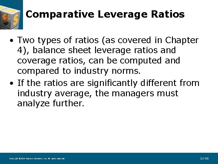 Comparative Leverage Ratios • Two types of ratios (as covered in Chapter 4), balance