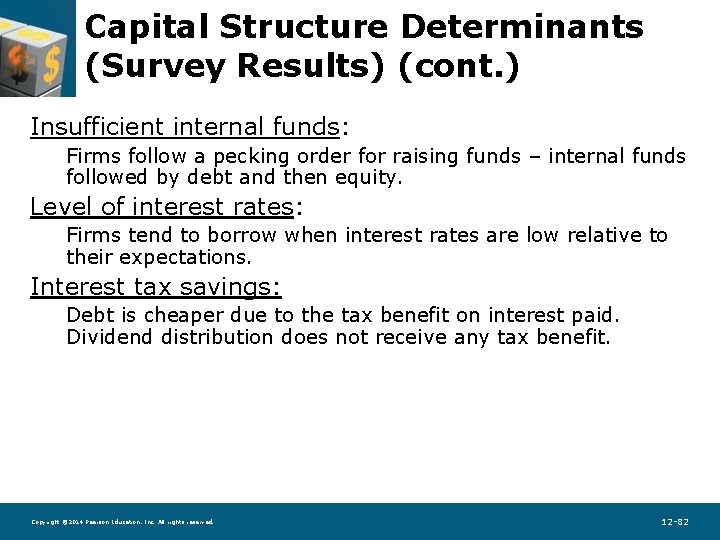 Capital Structure Determinants (Survey Results) (cont. ) Insufficient internal funds: Firms follow a pecking
