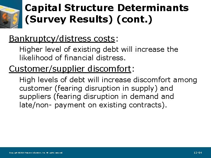 Capital Structure Determinants (Survey Results) (cont. ) Bankruptcy/distress costs: Higher level of existing debt