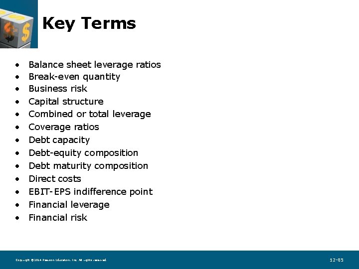 Key Terms • • • • Balance sheet leverage ratios Break-even quantity Business risk