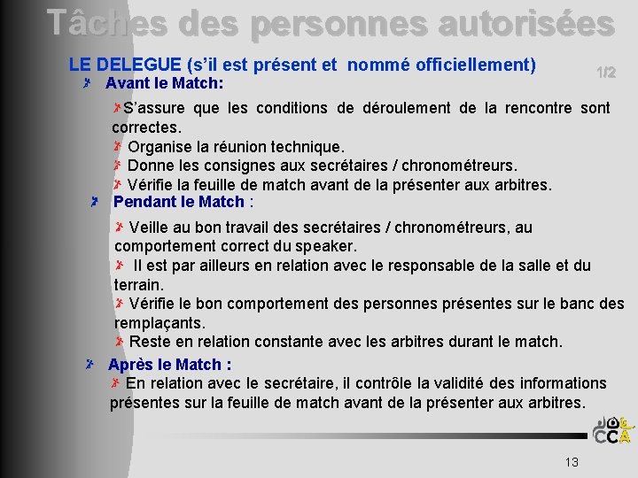 Tâches des personnes autorisées LE DELEGUE (s’il est présent et nommé officiellement) 1/2 Avant