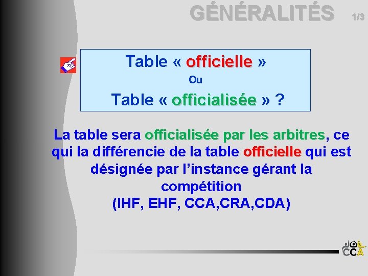 GÉNÉRALITÉS Table « officielle » Ou Table « officialisée » ? La table sera