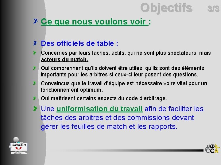 Objectifs 3/3 Ce que nous voulons voir : Des officiels de table : Concernés