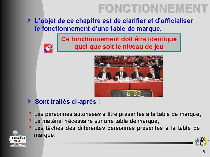 FONCTIONNEMENT L’objet de ce chapitre est de clarifier et d’officialiser le fonctionnement d’une table