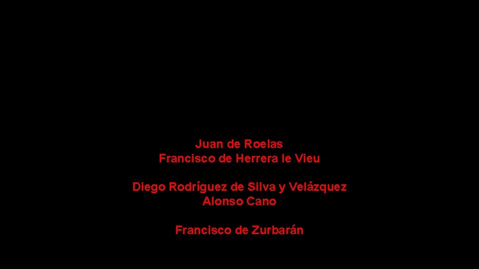 Juan de Roelas Francisco de Herrera le Vieu Diego Rodríguez de Silva y Velázquez
