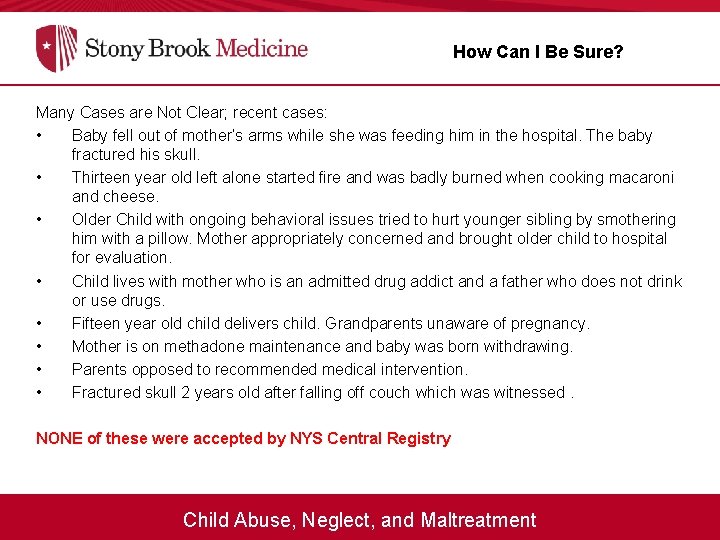 How Can I Be Sure? Many Cases are Not Clear; recent cases: • Baby