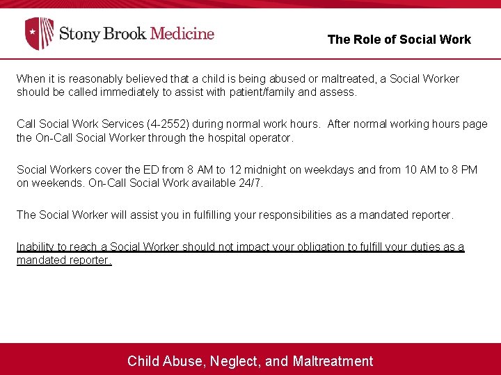 The Role of Social Work When it is reasonably believed that a child is