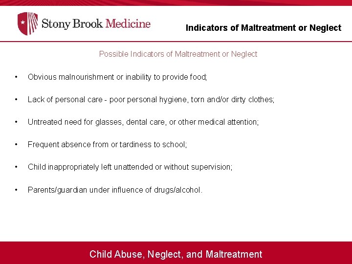 Indicators of Maltreatment or Neglect Possible Indicators of Maltreatment or Neglect • Obvious malnourishment