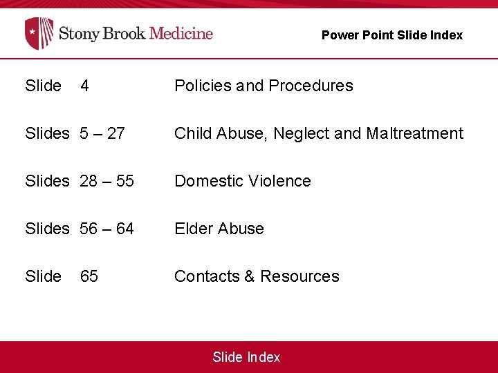 Power Point Slide Index Slide 4 Policies and Procedures Slides 5 – 27 Child