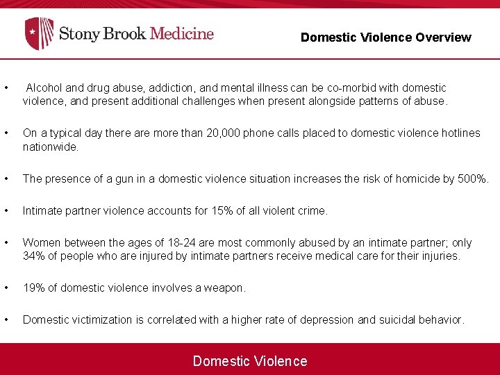 Domestic Violence Overview • Alcohol and drug abuse, addiction, and mental illness can be