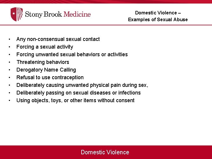 Domestic Violence – Examples of Sexual Abuse • • • Any non-consensual sexual contact
