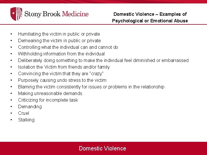 Domestic Violence – Examples of Psychological or Emotional Abuse • • • • Humiliating