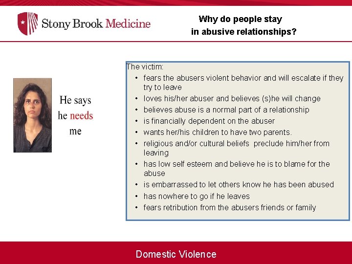 Why do people stay in abusive relationships? The victim: • fears the abusers violent