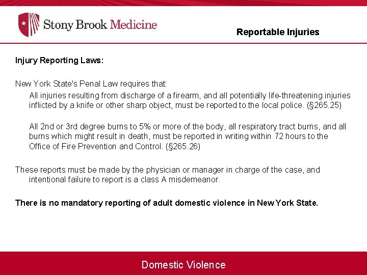 Reportable Injuries Injury Reporting Laws: New York State's Penal Law requires that: All injuries