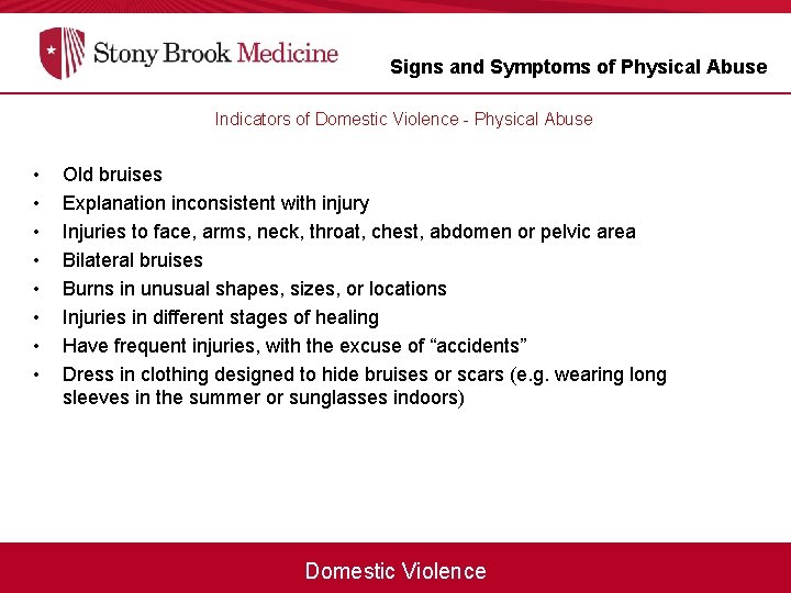 Signs and Symptoms of Physical Abuse Indicators of Domestic Violence - Physical Abuse •