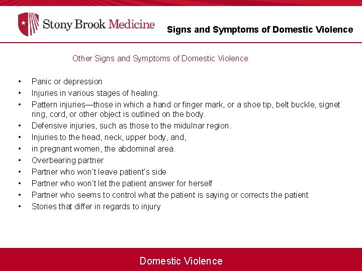 Signs and Symptoms of Domestic Violence Other Signs and Symptoms of Domestic Violence •