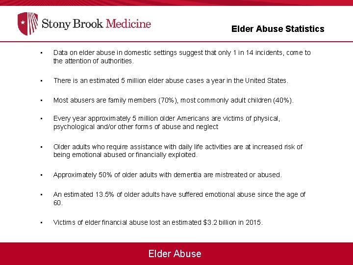 Elder Abuse Statistics • Data on elder abuse in domestic settings suggest that only