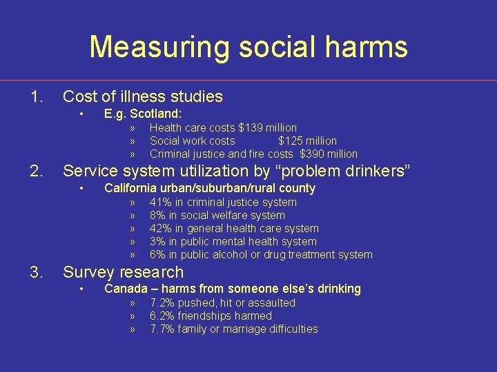 Measuring social harms 1. Cost of illness studies • E. g. Scotland: » »
