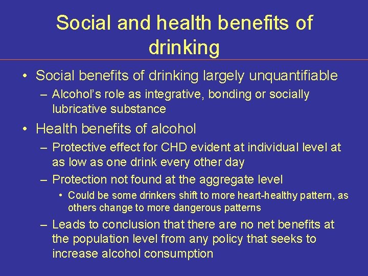 Social and health benefits of drinking • Social benefits of drinking largely unquantifiable –