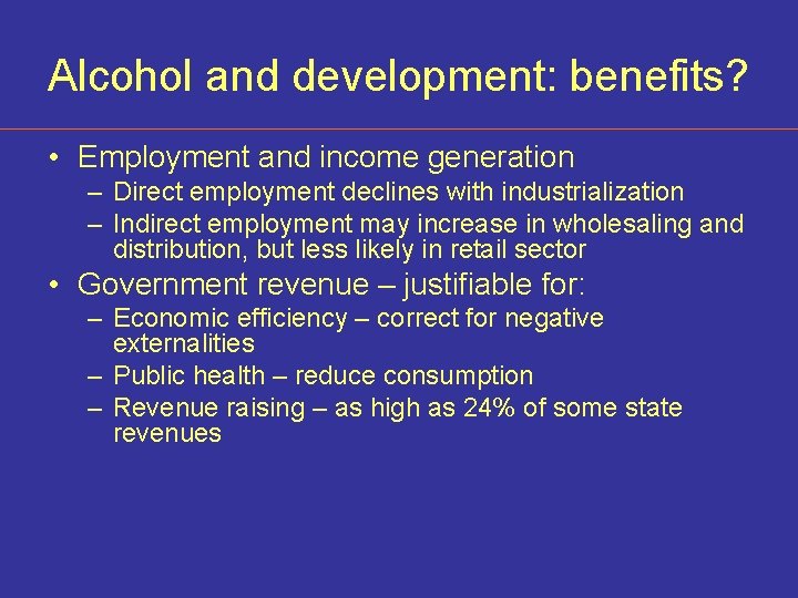 Alcohol and development: benefits? • Employment and income generation – Direct employment declines with