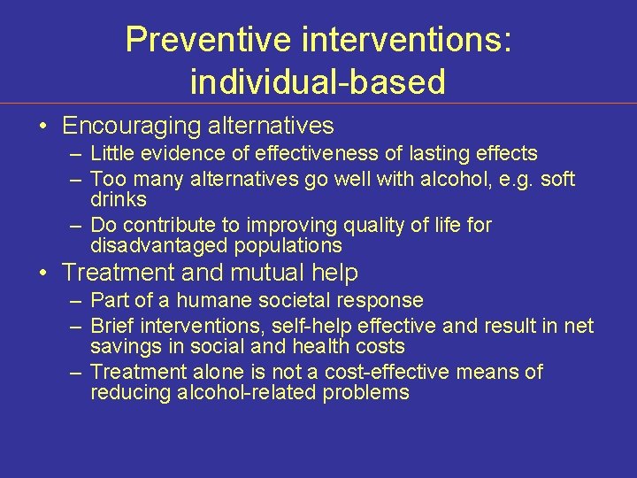 Preventive interventions: individual-based • Encouraging alternatives – Little evidence of effectiveness of lasting effects