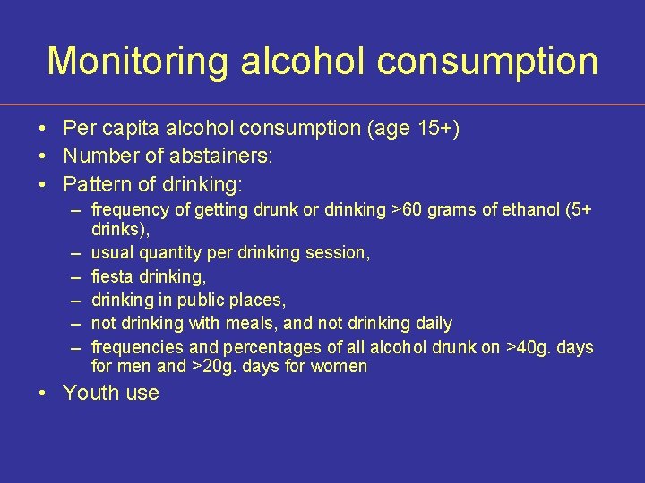 Monitoring alcohol consumption • Per capita alcohol consumption (age 15+) • Number of abstainers: