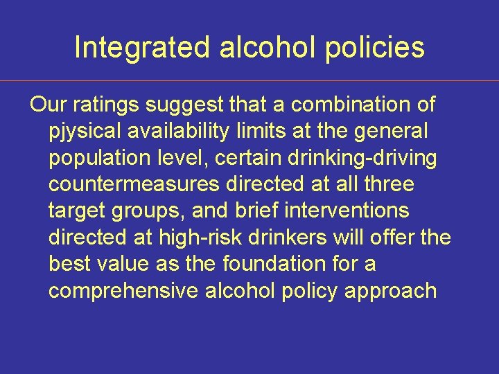 Integrated alcohol policies Our ratings suggest that a combination of pjysical availability limits at