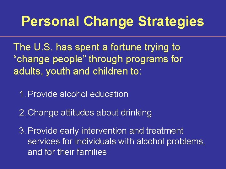 Personal Change Strategies The U. S. has spent a fortune trying to “change people”