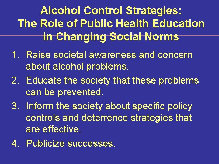 Alcohol Control Strategies: The Role of Public Health Education in Changing Social Norms 1.